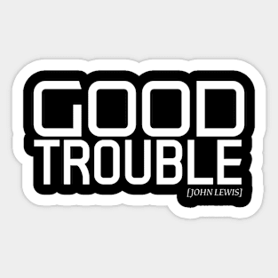 good trouble 2 Sticker